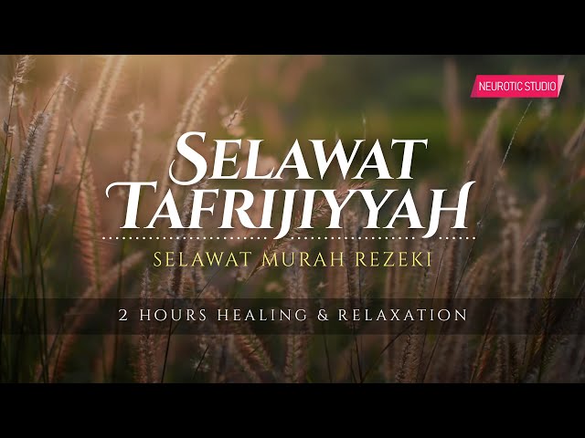 SELAWAT TAFRIJIYAH • Selawat Murah Rezeki & Permudah Urusan (Healing & Relaxation) class=