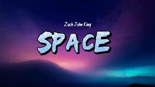 Zach John King - Space Lyrics
