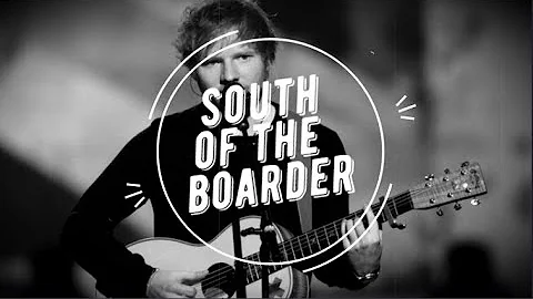 Ed Sheeran - South of the Border feat  Camila Cabello & Cardi B