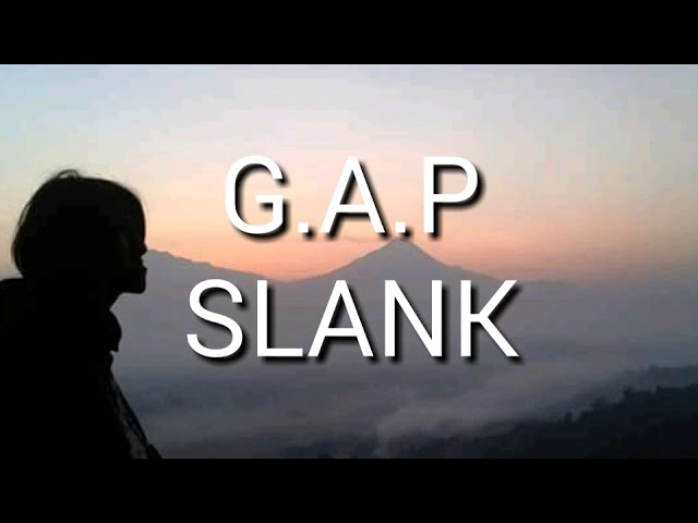 G.A.P - SLANK (lirik) class=