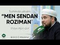 Tushimda ustozim: “Men sendan roziman”, dedi.