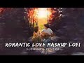 LOVE MASHUP MIX LOFI MUSIC ( SLOWED AND RUBBER)
