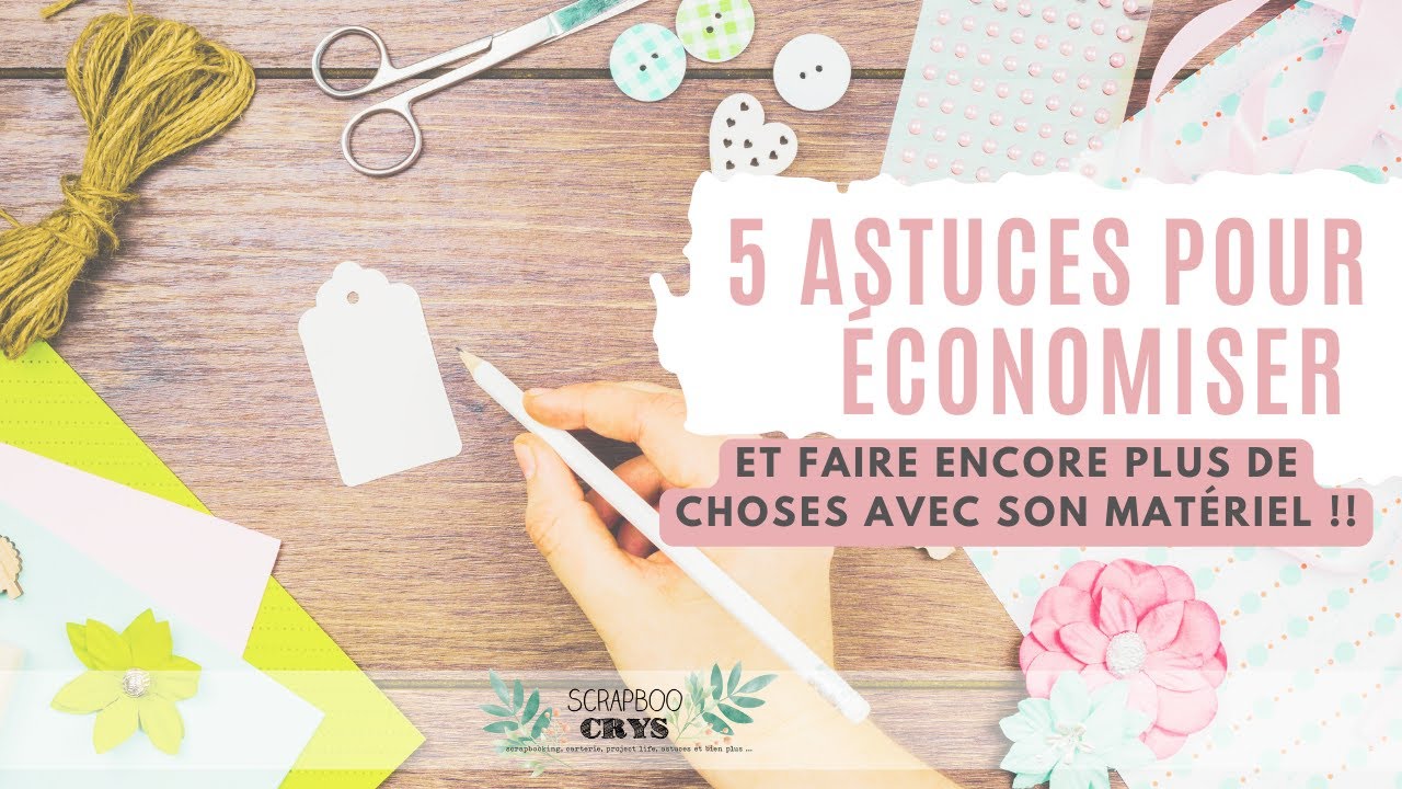 💡 (SCRAP) 5 ASTUCES pour ÉCONOMISER et faire ENCORE PLUS de choses avec son matériel !