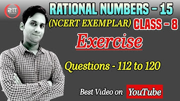Rational Numbers Class 8 NCERT EXEMPLAR | Exercise (Q.112 - 120) Chapter:1 - Class 8 Maths