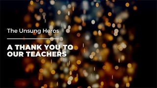 The Unsung Heroes: A Thank You to Our Teachers