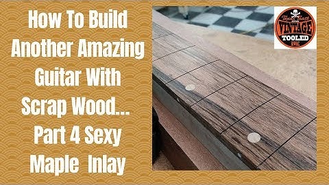 How To Build Another Amazing Guitar With Scrap Wood… Part 4 Sexy Maple Inlay