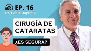 Cirugía de Cataratas ¿Es segura? Dr. Pablo Daponte