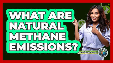 What Are Natural Methane Emissions? - Earth Science Answers