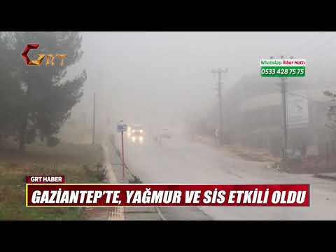 Gaziantep’te, yağmur ve sis etkili oldu