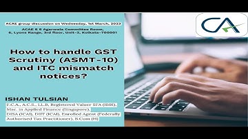 ACAE, ICAI Group Discussion on "How to Handle GST Scrutiny and ITC Mismatch Notices?" on 1.03.2023