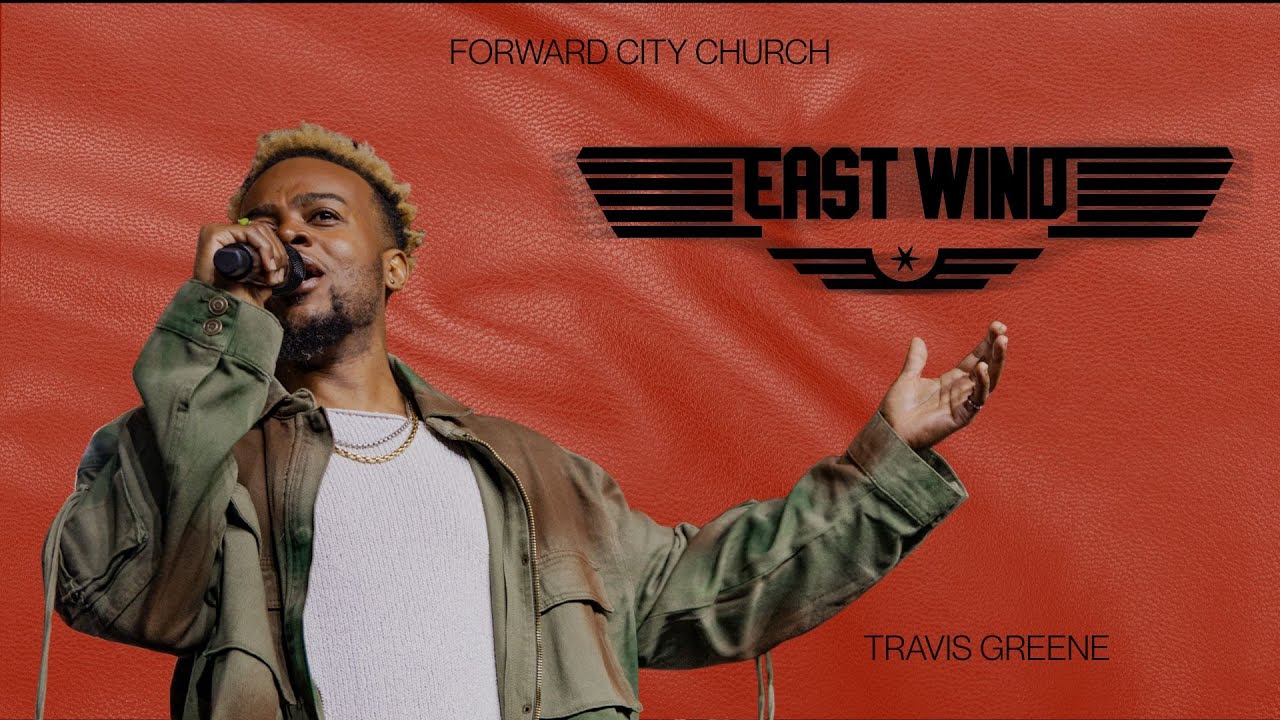 EAST WIND | PASTOR TRAVIS GREENE | FORWARD CITY CHURCH