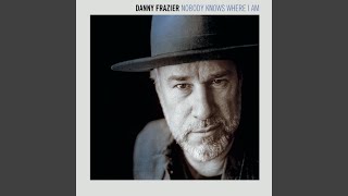 Video thumbnail of "Danny Frazier - Been Around a Long Time"