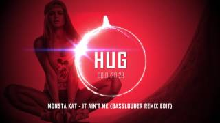 Monsta Kat - It Ain't Me (Basslouder Remix Edit) Resimi