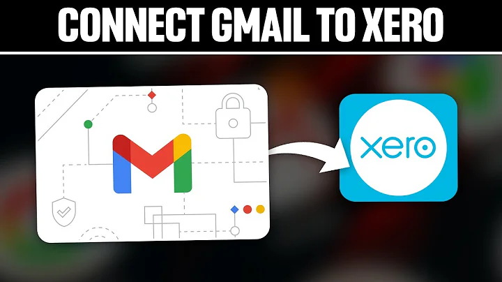 How To Connect Gmail To Xero 2025! (Full Tutorial)