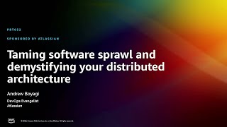 AWS re:Invent 2022 - Taming software sprawl and demystifying your distributed architecture (PRT032)