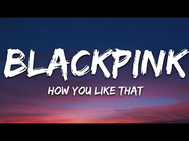 BLACKPINK - How You Like That (Lyrics) class=