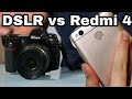 DSLR vs REDMI 4 in Hindi | Comparison between Dslr and redmi 4 in hindi