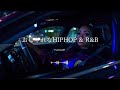 助手席で流したい、おしゃれなHIPHOP & R&B洋楽MIX｜夜ドライブにハマるChill Playlist