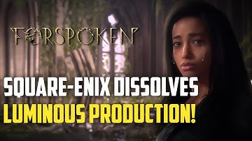 Square-Enix Dissolves Luminous Prod! Death of Forspoken