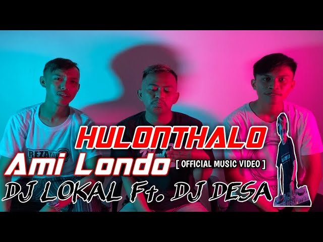 AMI LONDO HULONTHALO - Rahmat Tahalu Ft. (DJ LOKAL & DJ DESA) class=