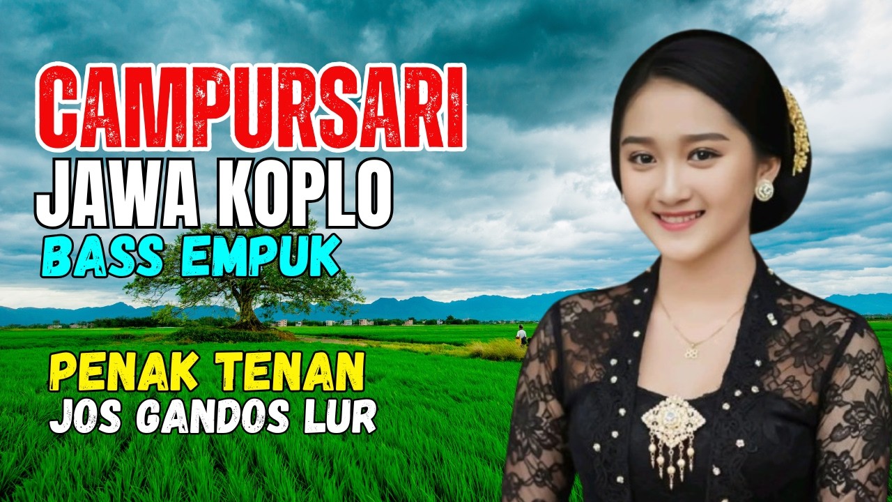 CAMPURSARI DANGDUT JAWA KOPLO BASS EMPUK PENAK TENAN JOS GANDOS