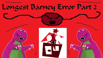 Longest Barney Error Part 2