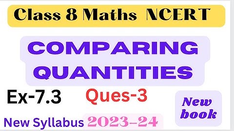 Class 8 Maths - Q.3 - Ex 7.3 Comparing Quantities Chapter 7 - NCERT/CBSE - New Book