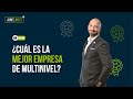 ¿Cuál es la mejor empresa multinivel?