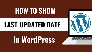 How To Show Last Updated date In WordPress