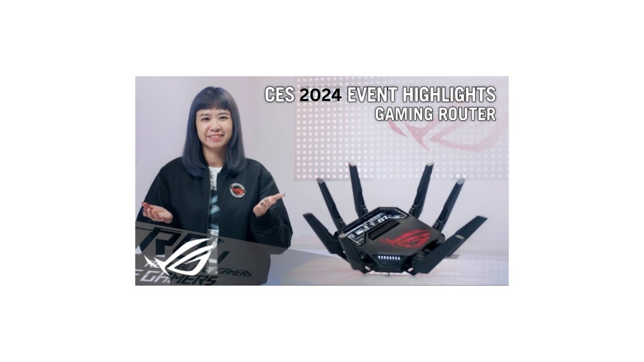 Ces Rog Router CES 2024Gaming Router HighlightsWorld's 1st Quad-band WiFi 7 ...