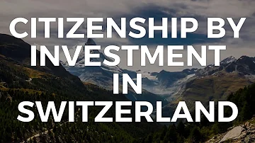 How much do I need to invest in Swiss citizenship?