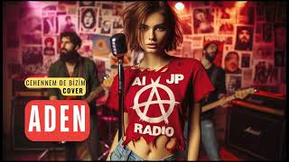 Cehennem De Bizim Cover / Aden / Ai Jp Radio