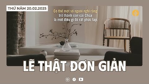 Lẽ Thật Đơn Giản | Tĩnh nguyện Lời Sống Hằng Ngày  | 20 Tháng 02, 2025