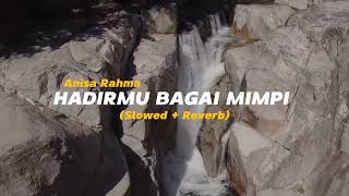 Hadirmu Bagai Mimpi - Cover by Anisa Rahma (Slowed + Reverb)