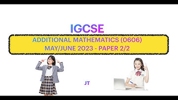 IGCSE ADD MATHS (MATH 0606) P22 MAY/JUNE 2023 SOLUTION