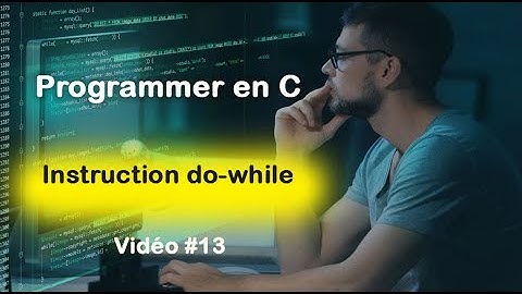 Programmer en C #13 : Instruction do-while en langage C