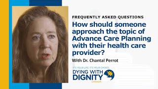 Frequently Asked Questions | How should someone approach the topic of Advance Care Planning?