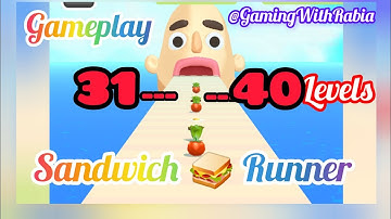 Sandwich Runner 🥪||Level  31-40 Gameplay Walkthrough (Android)||Gaming With Rabia