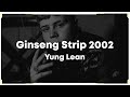 Ginseng Strip 2002 - Yung Lean (Lyrics) 🎶