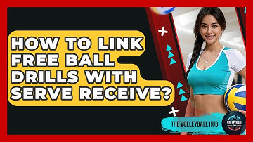 How To Link Free Ball Drills With Serve Receive? - The Volleyball Hub