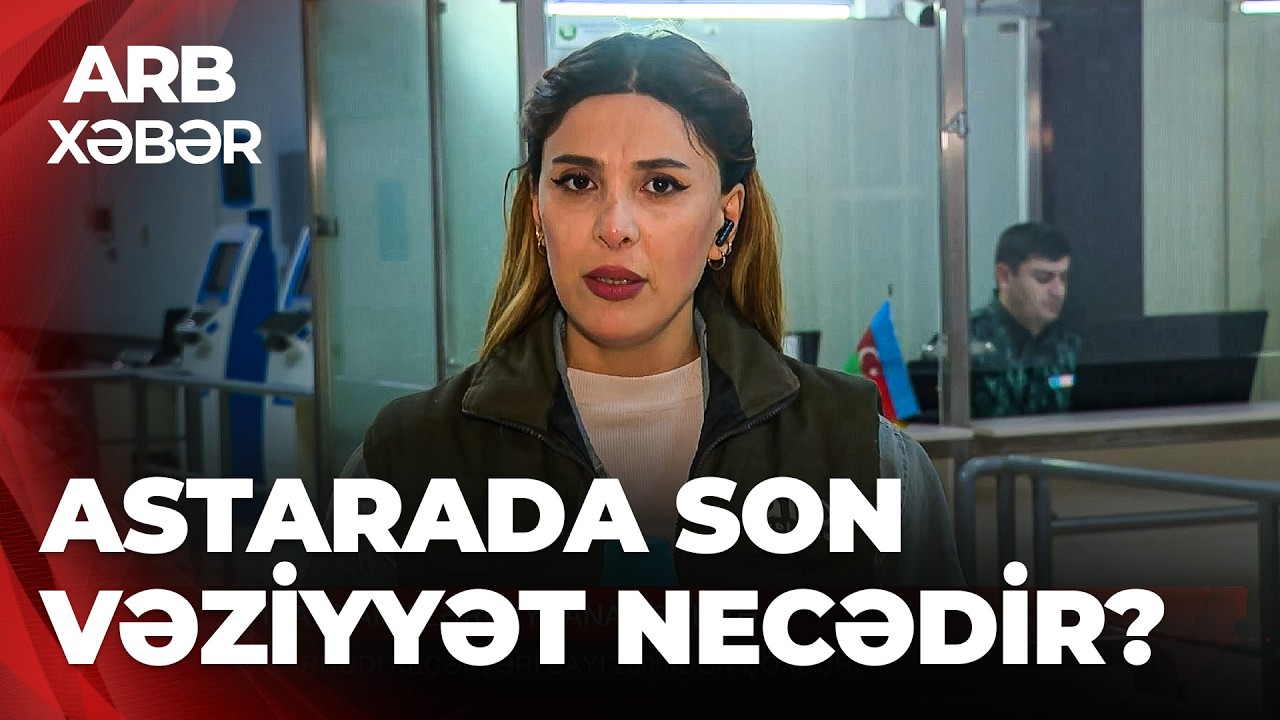 ARB XƏBƏR - 2000-dən çox insan sərhədi keçdi - İrandan Azərbaycana təxliyə davam edir