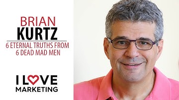 6 Eternal Truths From 6 Dead Mad Men | Brian Kurtz