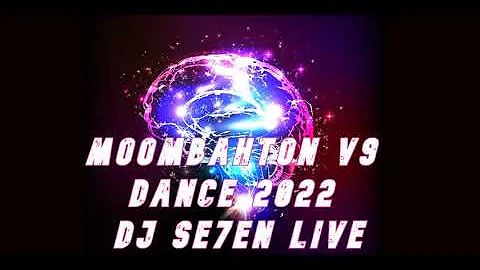 Moombahton V 9 Dance 2022 DJ Se7en Live