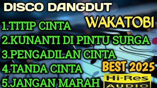 DISCO DANGDUT WAKATOBI TERBARU BEST 2025 COCOK UNTUK TEMAN AKTIVITAS ANDA 