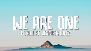 Pitbull - We Are One (Ole Ola) (Lyrics) ft. Jennifer Lopez