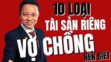 10 Loại Tài SẢN Riêng Của Vợ Hoặc Chồng I Phạm Văn Nam