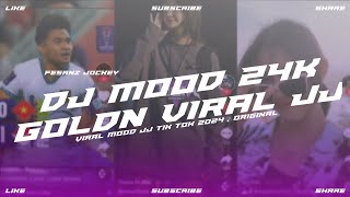 DJ MOOD 24KGOLDN MENGKANE VIRAl JJ TIK TOK 2024!!!