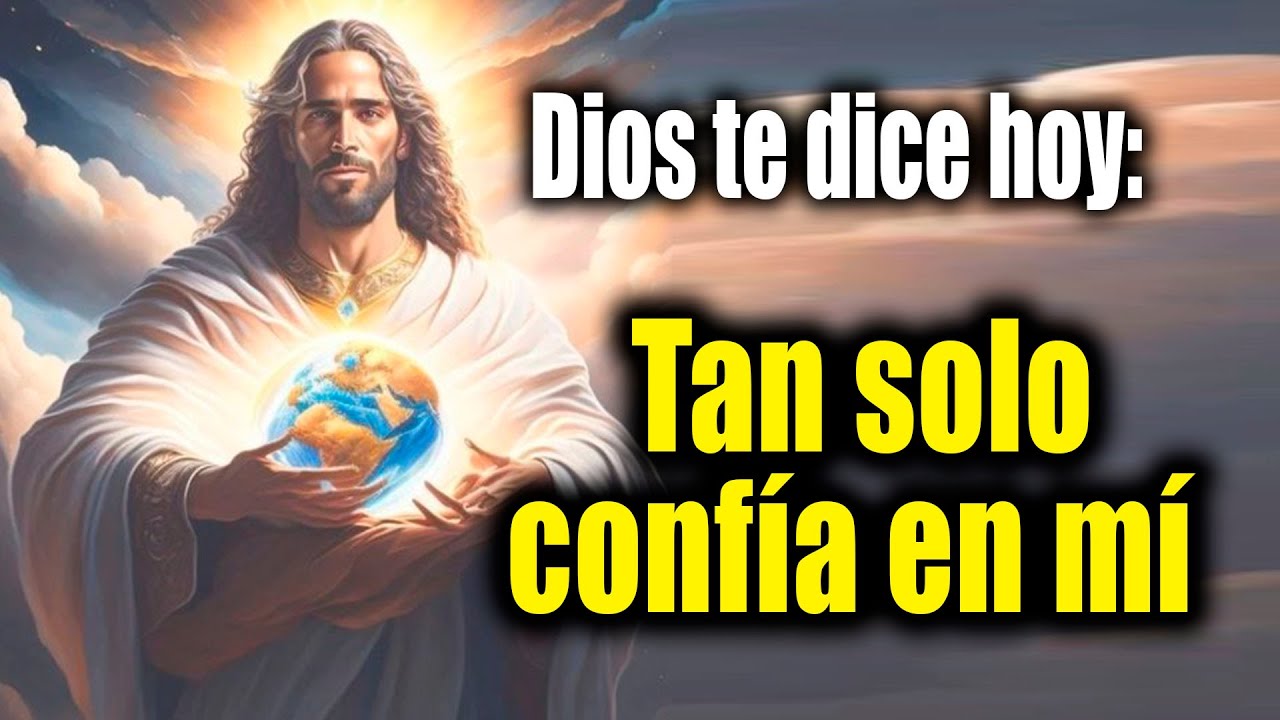 DIOS TE DICE HOY - Tan solo confía en mí - YouTube