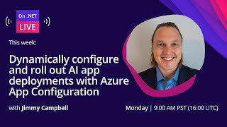 On .NET Live - Dynamically configure & roll out your AI app deployments with Azure App Configuration
