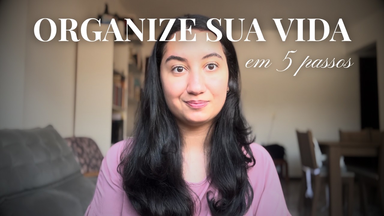 5 passos para organizar a sua vida e dar conta do essencial